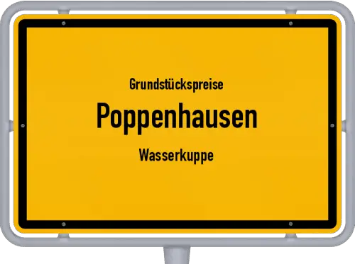Grundstückspreise Poppenhausen (Wasserkuppe) - Ortsschild von Poppenhausen (Wasserkuppe)