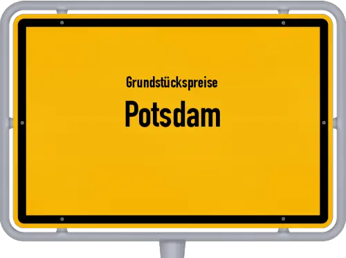 Grundstückspreise Potsdam - Ortsschild von Potsdam