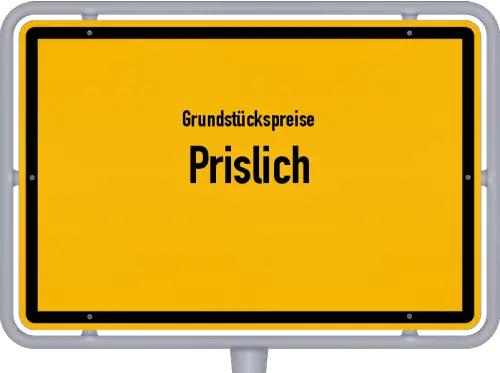 Grundstückspreise Prislich - Ortsschild von Prislich