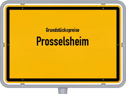 Grundstückspreise Prosselsheim - Ortsschild von Prosselsheim