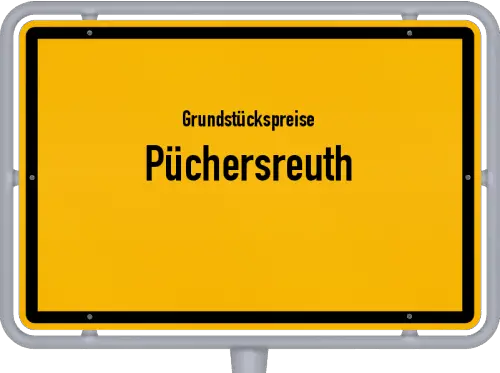 Grundstückspreise Püchersreuth - Ortsschild von Püchersreuth