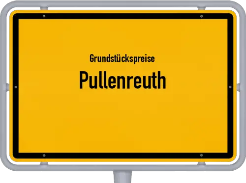 Grundstückspreise Pullenreuth - Ortsschild von Pullenreuth