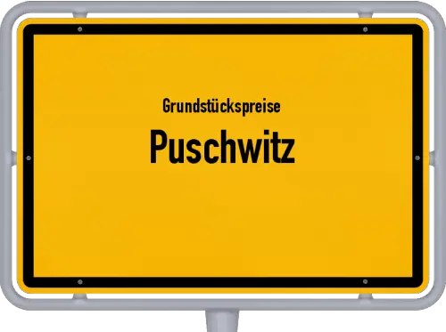 Grundstückspreise Puschwitz - Ortsschild von Puschwitz
