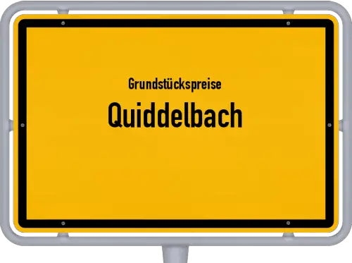 Grundstückspreise Quiddelbach - Ortsschild von Quiddelbach