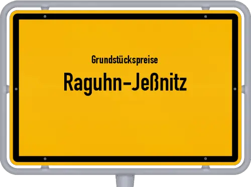 Grundstückspreise Raguhn-Jeßnitz - Ortsschild von Raguhn-Jeßnitz