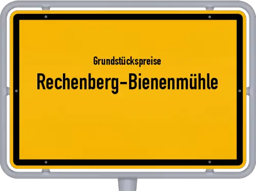 Grundstückspreise Rechenberg-Bienenmühle - Ortsschild von Rechenberg-Bienenmühle