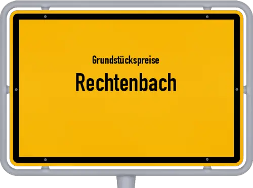 Grundstückspreise Rechtenbach - Ortsschild von Rechtenbach
