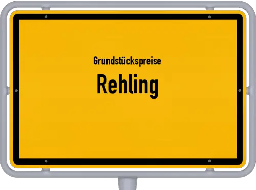 Grundstückspreise Rehling - Ortsschild von Rehling