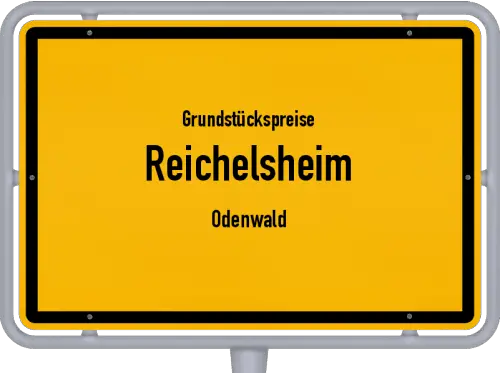 Grundstückspreise Reichelsheim (Odenwald) - Ortsschild von Reichelsheim (Odenwald)