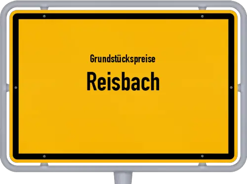 Grundstückspreise Reisbach - Ortsschild von Reisbach
