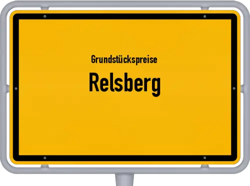 Grundstückspreise Relsberg - Ortsschild von Relsberg