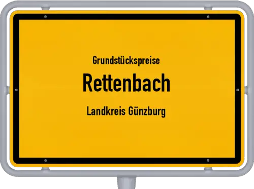 Grundstückspreise Rettenbach (Landkreis Günzburg) - Ortsschild von Rettenbach (Landkreis Günzburg)
