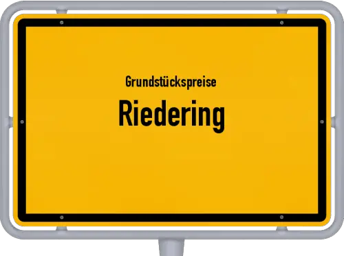 Grundstückspreise Riedering - Ortsschild von Riedering