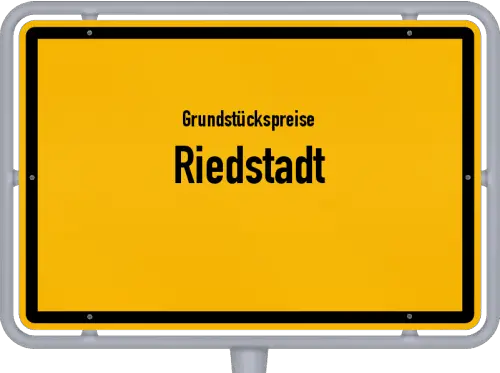 Grundstückspreise Riedstadt - Ortsschild von Riedstadt
