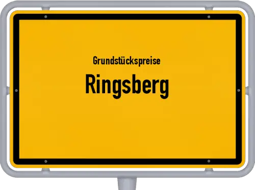 Grundstückspreise Ringsberg - Ortsschild von Ringsberg