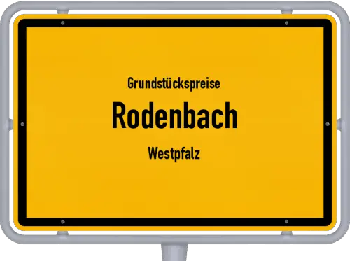 Grundstückspreise Rodenbach (Westpfalz) - Ortsschild von Rodenbach (Westpfalz)