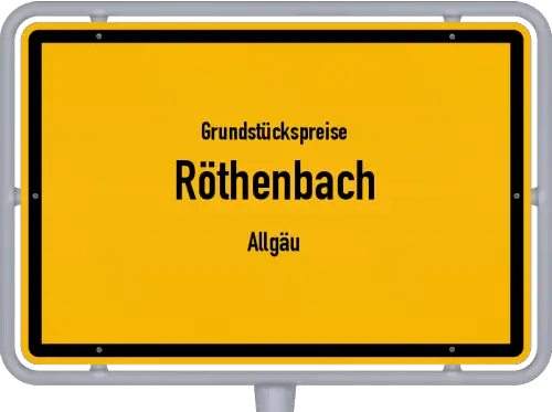 Grundstückspreise Röthenbach (Allgäu) - Ortsschild von Röthenbach (Allgäu)