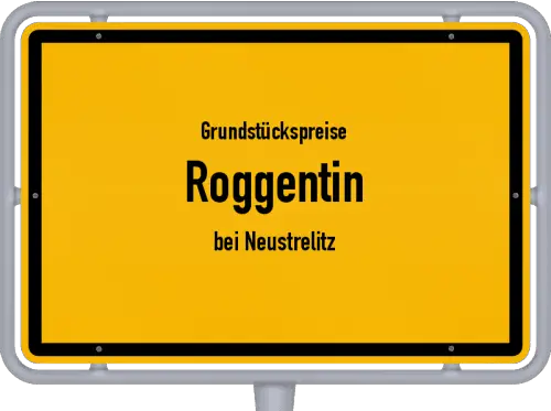 Grundstückspreise Roggentin (bei Neustrelitz) - Ortsschild von Roggentin (bei Neustrelitz)