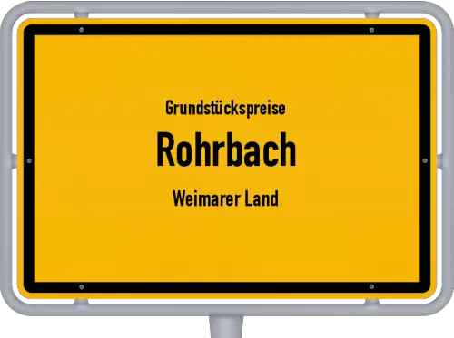Grundstückspreise Rohrbach (Weimarer Land) - Ortsschild von Rohrbach (Weimarer Land)