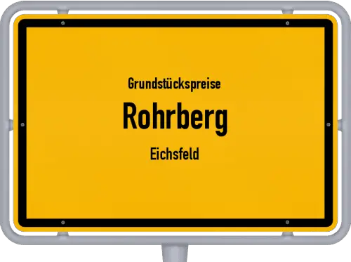 Grundstückspreise Rohrberg (Eichsfeld) - Ortsschild von Rohrberg (Eichsfeld)