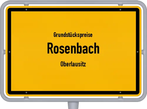Grundstückspreise Rosenbach (Oberlausitz) - Ortsschild von Rosenbach (Oberlausitz)