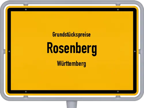 Grundstückspreise Rosenberg (Württemberg) - Ortsschild von Rosenberg (Württemberg)