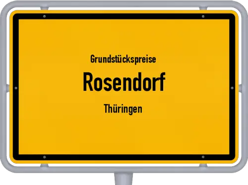 Grundstückspreise Rosendorf (Thüringen) - Ortsschild von Rosendorf (Thüringen)