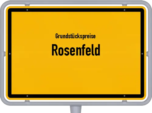 Grundstückspreise Rosenfeld - Ortsschild von Rosenfeld