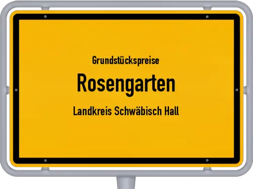 Grundstückspreise Rosengarten (Landkreis Schwäbisch Hall) - Ortsschild von Rosengarten (Landkreis Schwäbisch Hall)