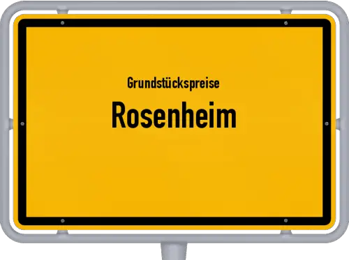 Grundstückspreise Rosenheim - Ortsschild von Rosenheim
