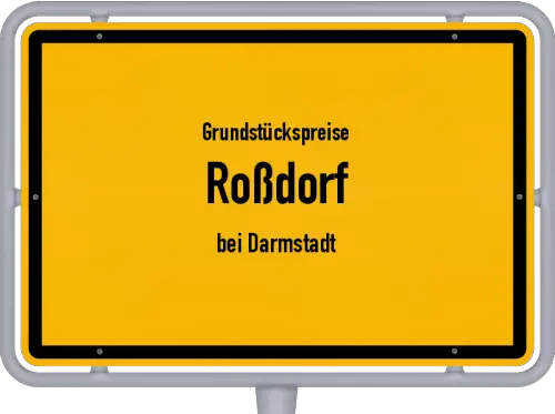 Grundstückspreise Roßdorf (bei Darmstadt) - Ortsschild von Roßdorf (bei Darmstadt)