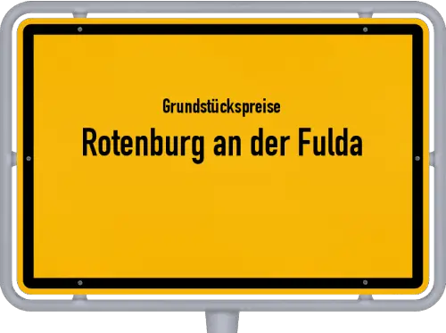 Grundstückspreise Rotenburg an der Fulda - Ortsschild von Rotenburg an der Fulda