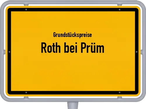 Grundstückspreise Roth bei Prüm - Ortsschild von Roth bei Prüm