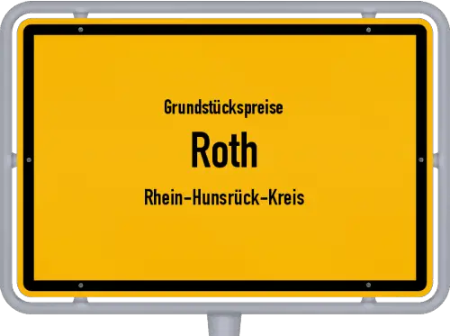 Grundstückspreise Roth (Rhein-Hunsrück-Kreis) - Ortsschild von Roth (Rhein-Hunsrück-Kreis)
