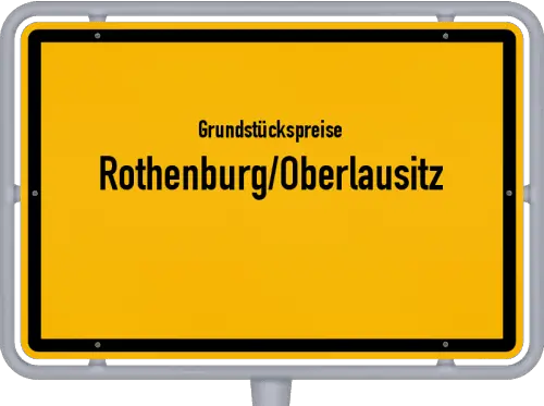 Grundstückspreise Rothenburg/Oberlausitz - Ortsschild von Rothenburg/Oberlausitz