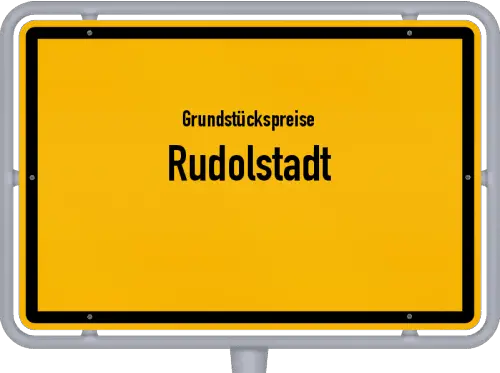 Grundstückspreise Rudolstadt - Ortsschild von Rudolstadt