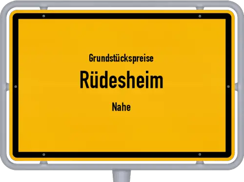 Grundstückspreise Rüdesheim (Nahe) - Ortsschild von Rüdesheim (Nahe)