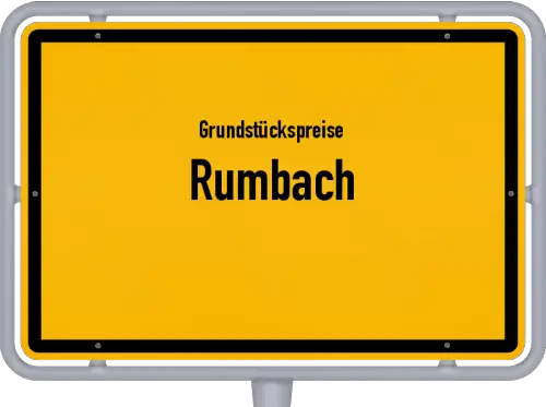 Grundstückspreise Rumbach - Ortsschild von Rumbach
