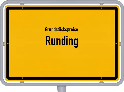 Grundstückspreise Runding - Ortsschild von Runding