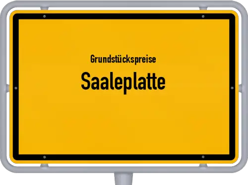 Grundstückspreise Saaleplatte - Ortsschild von Saaleplatte