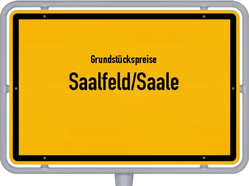 Grundstückspreise Saalfeld/Saale - Ortsschild von Saalfeld/Saale