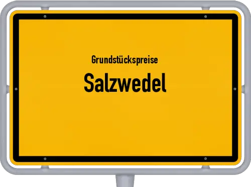 Grundstückspreise Salzwedel - Ortsschild von Salzwedel