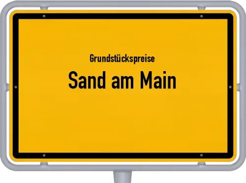 Grundstückspreise Sand am Main - Ortsschild von Sand am Main