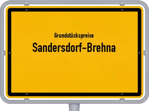 Grundstückspreise Sandersdorf-Brehna - Ortsschild von Sandersdorf-Brehna