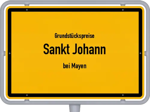 Grundstückspreise Sankt Johann (bei Mayen) - Ortsschild von Sankt Johann (bei Mayen)
