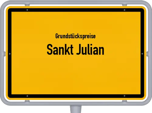Grundstückspreise Sankt Julian - Ortsschild von Sankt Julian