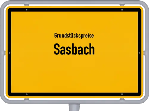 Grundstückspreise Sasbach - Ortsschild von Sasbach