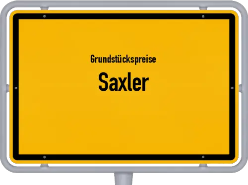 Grundstückspreise Saxler - Ortsschild von Saxler