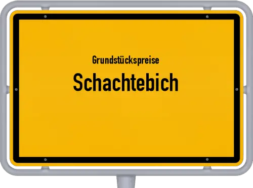Grundstückspreise Schachtebich - Ortsschild von Schachtebich