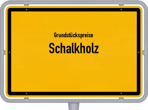 Grundstückspreise Schalkholz - Ortsschild von Schalkholz